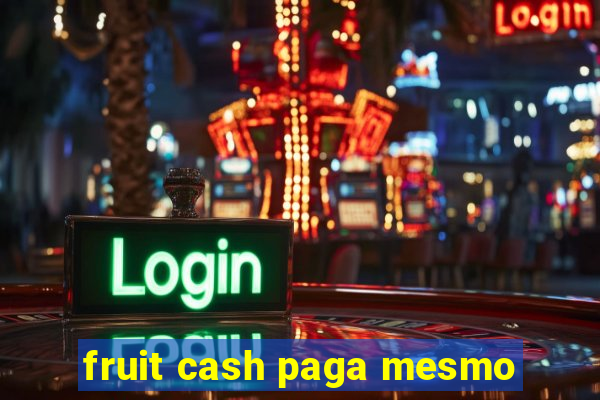 fruit cash paga mesmo